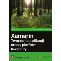 Helion Xamarin Tworzenie aplikacji cross-platform Receptury George Taskos - Książki o programowaniu - miniaturka - grafika 1
