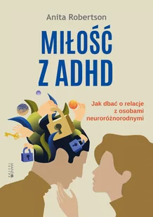 Miłość z ADHD. Jak dbać o relacje z osobami.. - Psychologia - miniaturka - grafika 1