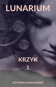 E-booki - fantastyka i horror - Krzyk. Lunarium. Tom 1 - miniaturka - grafika 1