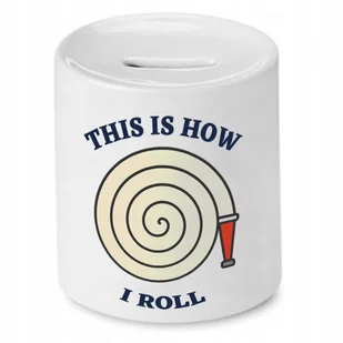 SKARBONKA DLA STRAŻAKA THIS IS HOW I ROLL PREZENT z Nadrukiem ze Zdjęciem + Opakowanie na prezent (wzór 01) - Skarbonki SKARBONKA DLA STRAŻAKA THIS IS HOW I ROLL PREZENT z Nadrukiem ze Zdjęciem + Opakowanie na prezent (wzór 01) - Skarbonki - miniaturka - grafika 1