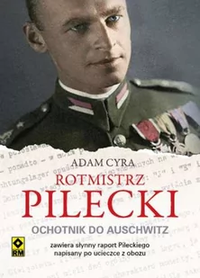 RM Rotmistrz Pilecki Ochotnik do Auschwitz - Adam Cyra - Biografie i autobiografie - miniaturka - grafika 1