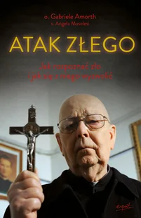 Atak Złego. Jak rozpoznać zło i jak się z niego wyzwolić - Religia i religioznawstwo - miniaturka - grafika 1