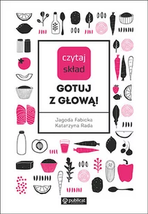 Czytaj skład Gotuj z głową! Rada Katarzyna Fabicka Jagoda - Poradniki hobbystyczne - miniaturka - grafika 1
