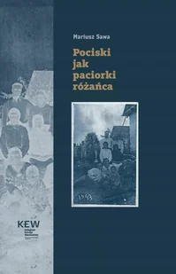 Pociski jak paciorki różańca - Mariusz Sawa - Historia świata - miniaturka - grafika 1