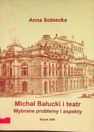 Książki o kulturze i sztuce - Michał Bałucki i teatr. Wybrane problemy i aspekty - miniaturka - grafika 1