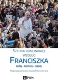 Filozofia i socjologia - Wydawnictwo Naukowe PWN Sztuka komunikacji według Franciszka - Krzysztof Marcyński, Laskowska Małgorzata - miniaturka - grafika 1