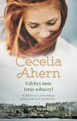 Proza - Cecelia Ahern Gdybyś mnie teraz zobaczył - miniaturka - grafika 1