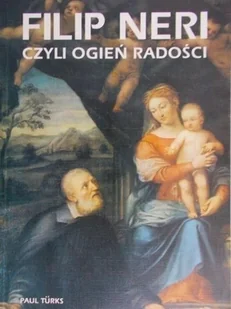 Filip Neri czyli ogień radości - Religia i religioznawstwo - miniaturka - grafika 1