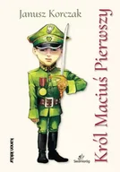 Lektury szkoła podstawowa - Król Maciuś Pierwszy - Janusz Korczak - miniaturka - grafika 1