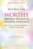 Poradniki hobbystyczne - Worthy - źródło poczucia własnej wartości. Jak uwierzyć, że jesteś wystarczająca i odmienić własne ż - miniaturka - grafika 1