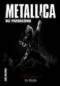 Biografie i autobiografie - Metallica Bez przebaczenia wyd.2 - McIver Joel - książka - miniaturka - grafika 1