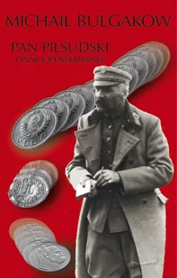 Pan Piłsudski i inne opowiadania Bułgakow Michaił - Proza obcojęzyczna - miniaturka - grafika 1