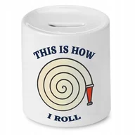 Skarbonki - SKARBONKA DLA STRAŻAKA THIS IS HOW I ROLL PREZENT z Nadrukiem ze Zdjęciem + Opakowanie na prezent (wzór 01) - miniaturka - grafika 1