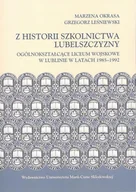Historia Polski - UMCS Wydawnictwo Uniwersytetu Marii Curie-Skłodows Z historii szkolnictwa Lubelszczyzny. Ogólnokształcące Liceum Wojskowe w Lublinie w latach 1985-1992 Grzegorz Leśniewski, Marzena Okrasa - miniaturka - grafika 1