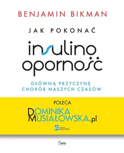 Jak pokonać insulinooporność. Główną przyczynę chorób naszych czasów - E-booki - poradniki - miniaturka - grafika 1