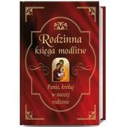 Religia i religioznawstwo - Rafael Dom Wydawniczy Bożena Hanusiak Rodzinna księga modlitw - miniaturka - grafika 1