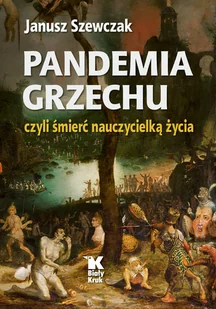 Biały Kruk Pandemia grzechu czyli śmierć nauczycielką życia - Kulturoznawstwo i antropologia - miniaturka - grafika 2