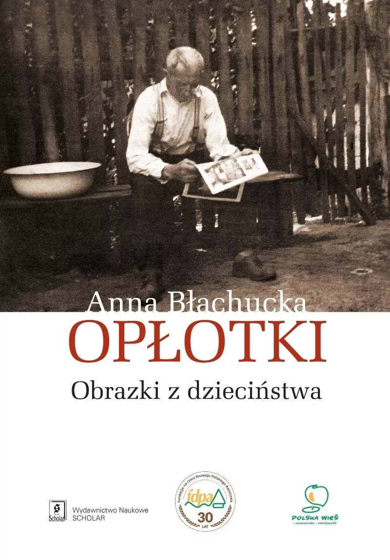 OPŁOTKI OBRAZKI Z DZIECIŃSTWA ANNA BŁACHUCKA