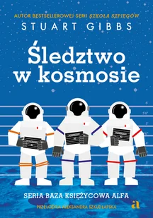 Śledztwo w kosmosie. Baza Księżycowa Alfa. Tom 1 - Powieści i opowiadania - miniaturka - grafika 7