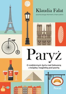 Paryż. Codziennym życiu nad Sekwaną z książką i bagietką pod pachą - Przewodniki - miniaturka - grafika 1