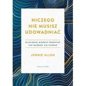 Religia i religioznawstwo - WAM Niczego nie musisz udowadniać. Dlaczego możesz przestać tak bardzo się starać Jannie Allen - miniaturka - grafika 1