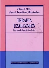 Terapia uzależnień Podręcznik dla profesjonalistów - Miller William R., Forcehimes Alyssa A., Zweben Allen - Filologia i językoznawstwo - miniaturka - grafika 1