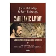 Pamiętniki, dzienniki, listy - Zabijanie lwów - John Eldredge, Sam Eldredge - miniaturka - grafika 1