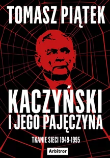 Kaczyński i jego pajęczyna. Tkanie sieci 1949-1995 - E-booki - literatura faktu - miniaturka - grafika 1