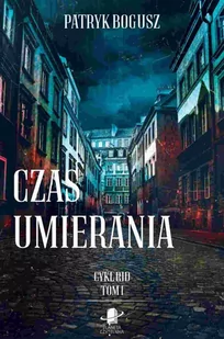 Czas umierania. Tom 1 - E-booki - kryminał i sensacja - miniaturka - grafika 1