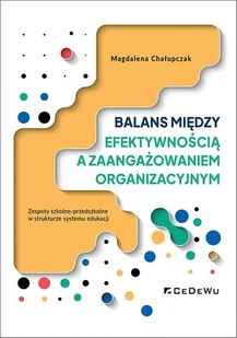 Balans między efektywnością a zaangażowaniem... - Magdalena Chałupczak - książka - Zarządzanie - miniaturka - grafika 1