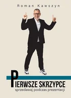 Biznes - Pierwsze skrzypce. Sprzedawaj podczas prezentacji - Roman Kawszyn - książka - miniaturka - grafika 1
