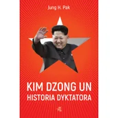 Biografie i autobiografie - Kim Dzong Un Historia Dyktatora Jung H Pak - miniaturka - grafika 1
