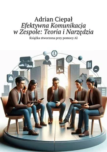 Efektywna komunikacja w zespole. Teoria i narzędzia - E-booki - poradniki - miniaturka - grafika 1