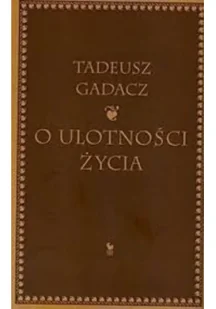 O ulotności życia - Tadeusz Gadacz / Iskry - Filozofia i socjologia - miniaturka - grafika 3