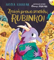 Książki edukacyjne - Zmień prawa smoków, Rubinko! - Nicola Kinnear - miniaturka - grafika 1