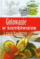 Książki kucharskie - Gotowanie w kombiwarze - Opracowanie zbiorowe - miniaturka - grafika 1