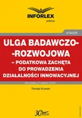 E-booki - prawo - Ulga badawczo-rozwojowa – podatkowa zachęta do prowadzenia działalności innowacyjnej - miniaturka - grafika 1