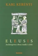 Religia i religioznawstwo - Eleusis. Archetypowy Obraz Matki i Córki - miniaturka - grafika 1