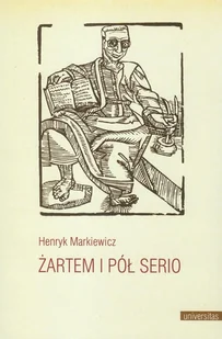 Żartem i pół serio Henryk Markiewicz - Eseje - miniaturka - grafika 1