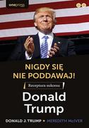 E-booki - biznes i ekonomia - Nigdy się nie poddawaj! Receptura sukcesu. Donald Trump - miniaturka - grafika 1