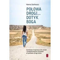 Religia i religioznawstwo - Pomoc Połowa drogi... Dotyk Boga - Hanna Zachoszcz - miniaturka - grafika 1