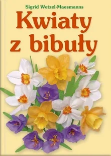 Kwiaty z bibuły - Poradniki hobbystyczne - miniaturka - grafika 1