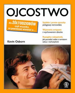 Ojcostwo dla żółtodziobów - Osborn Kevin - Poradniki dla rodziców - miniaturka - grafika 1