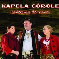 Folk - Kapela Górole: Tańczmy Do Rana [CD] - miniaturka - grafika 1