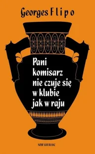 Wydawnictwo Literackie Georges Flipo Pani komisarz nie czuje się w klubie jak w raju - Kryminały - miniaturka - grafika 3