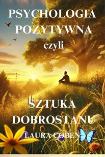 Psychologia pozytywna czyli sztuka dobrostanu - E-booki - nauka - miniaturka - grafika 1
