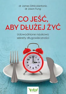 Wydawnictwo Vital Co jeść, aby dłużej żyć. Udowodnione naukowo sekrety długowieczności - Zdrowie - poradniki - miniaturka - grafika 3