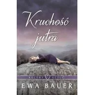 Powieści - Bauer Ewa Kolory uczuć T2 Krucho$280ć jutra - miniaturka - grafika 1