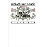 Felietony i reportaże - Busz po polsku Ryszard Kapuściński - miniaturka - grafika 1