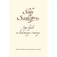 Filologia i językoznawstwo - WAM Ślady Szekspira. Jego dzieło w literaturze i teatrze praca zbiorowa - miniaturka - grafika 1